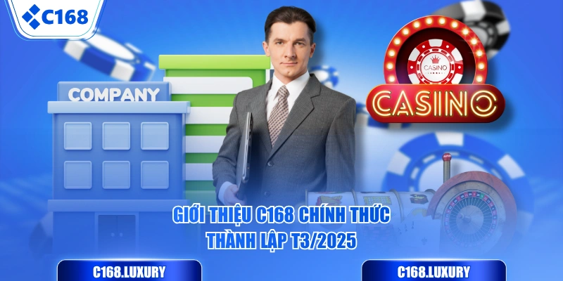 Giới thiệu C168 chính thức thành lập T3/2025