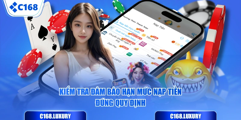 Kiểm tra đảm bảo hạn mức nạp tiền đúng quy định