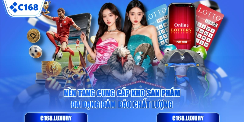 Nền tảng cung cấp kho sản phẩm đa dạng đảm bảo chất lượng