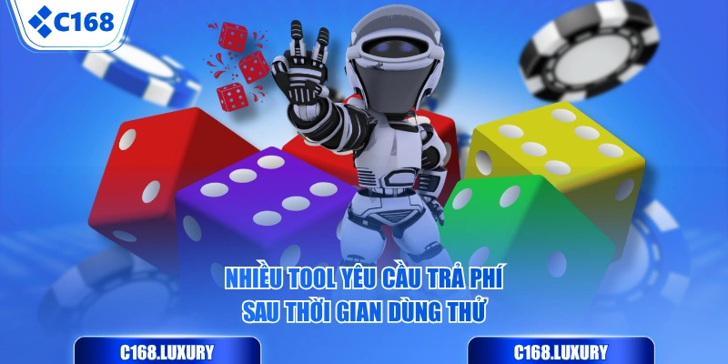 Nhiều tool yêu cầu trả phí sau thời gian dùng thử