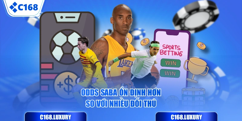 Odds Saba ổn định hơn so với nhiều đối thủ
